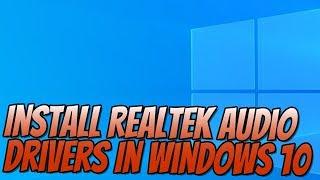 How To Install Realtek Audio Drivers In Windows 10 Tutorial | Fix Audio Issues