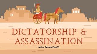 Caesar's Dictatorship & Assassination