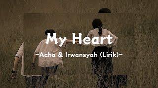 My Heart (Lirik) ~Acha & Irwansyah