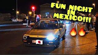 CRAZY NIGHT IN MEXICO , B20 VTEC POP UP SCREAMER & MORE!!!