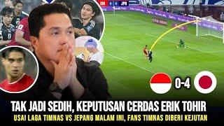  TAK JADI SEDIH, KEPUTUSAN CERDAS ERIK TOHIR USAI LAGA VS JEPANG ( 0-4) - FANS DIBERI KEJUTAN 