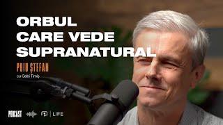 Orbul care vede supranatural  I PODCAST I Puiu Ștefan