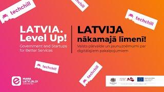 “Latvia Level Up! Government and Startups for Better Services”. "Techchill" 2023. 2. daļa