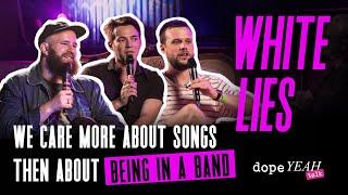 White Lies: We care more about songs than about being in a band | dopeYEAH talk