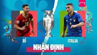 [EURO 2020] NHẬN ĐỊNH BÓNG ĐÁ HÔM NAY: BỈ VS ITALIA