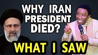 WHAT I SAW BEFORE IRAN PRESIDENT DIED