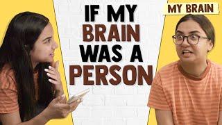 If My Brain Was A Person | MostlySane