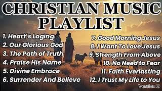 Best Worship Songs 2024 Mix | Heart’s Loging |  Christian Songs 2024 Playlist