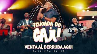 Caju Pra Baixo - Venta Aí, Derruba Aqui | Feijoada do Caju, Vol. 2 (Ao Vivo)