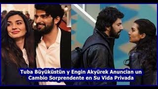 Tuba Büyüküstün and Engin Akyürek Announce a Surprising Change in Their Private Lives