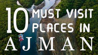 Top Ten Places To Visit In Ajman Emirate - U A E