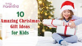 10 Best Christmas Gift Ideas for Kids