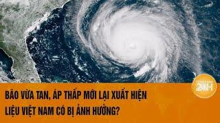 Vấn đề hôm nay 21/9: Bão vừa tan, áp thấp mới lại xuất hiện, liệu Việt Nam có bị ảnh hưởng?