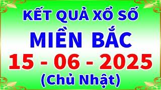 Xổ số miền bắc hôm nay chủ nhật ngày 15/6/2025 - KQXS Thái Bình - XS Miền Bắc - XSMB - KQXSMB