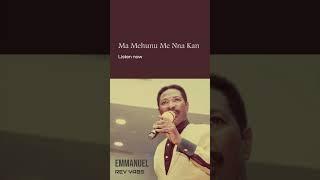 Rev Yabs  Ma Mehunu Me Nna Kan