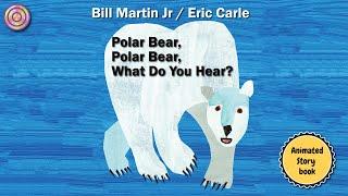 Polar Bear, Polar Bear, What do you hear | Animated Book | Read aloud