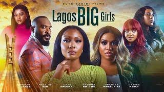 LAGOS BIG GIRLS - FRANCESS BEN OSAS IGHODARO AYINNA NWIGWE FRANCESS NWABUNIKE PRISMA JAMES ONYEKA