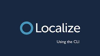 Using the Localize CLI