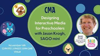 CMA: Designing Interactive Media for Preschoolers with Jason Krogh, Sago Mini