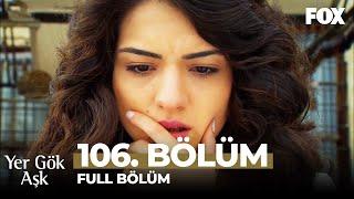 Yer Gök Aşk 106. Bölüm