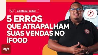 5 erros que atrapalham suas vendas no iFood