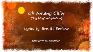 Oh Amang Giliw lyrics, "My Way" adaptation by Bro Eli Soriano