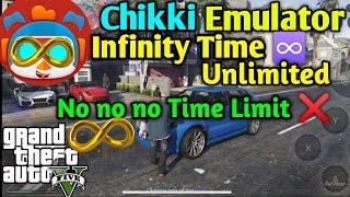 Chikki Emulator Infinity Time Unlimited Playtime 2023 | Chikii GTA 5 No No No Time Limit