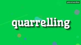 QUARRELLING - HOW TO PRONOUNCE IT!?