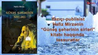 Hafiz Mirzənin "Günəş şəhərinin sirləri" kitabı haqqında təssuratlar