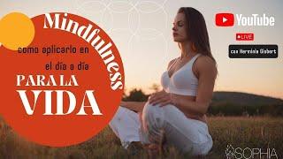 Miniclase con Herminia Gisbert sobre cómo aplicar el Mindfulness en la vida diaria.