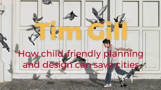 Tim Gill: How child-friendly planning and design can save cities