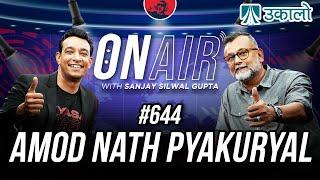 On Air With Sanjay #644 - Amod Nath Pyakuryal