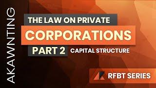 Capital Structure of Corporations - Law on Corporations based on the Revised Corporation Code (2020)