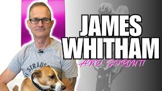 JAMES WHITHAM talks, and we LISTEN once again!