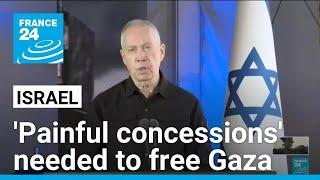 Israel defence minister says 'painful concessions' needed to free Gaza hostages • FRANCE 24