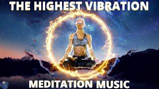 The highest vibration remove all fear and doubt meditation music