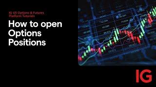 How to open Options Positions | IG US Options & Futures Trading Platform