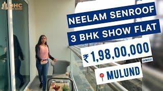 Neelam Senroof At Mulund || 2BHK | 3BHK Sample Flat Tour ||