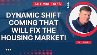 DYNAMIC SHIFT COMING TO THE HOUSING MARKET! Housing Market Crash 2024 -Tall Mike Talks