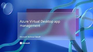 Azure Virtual Desktop app management – Microsoft Technical Takeoff