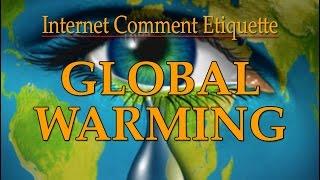 Internet Comment Etiquette: "Global Warming"