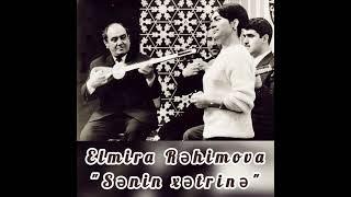 Elmira Rəhimova "Sənin xətrinə"