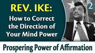 How to Correct the Direction of Your Mind Power - Rev. Ike's Prospering Power of Affirmation, Part 2