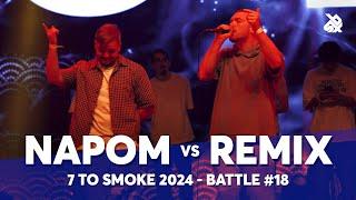 NAPOM  vs REMIX  | GRAND BEATBOX BATTLE 2024: 7 To Smoke | Battle 18