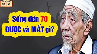 Sống Đến 70 Tuổi Sẽ Được Và Mất Điều Gì ? - Triết Lý Cuộc Sống