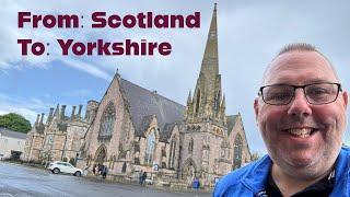 SCOTLAND TO YORKSHIRE: TRAVEL VLOG