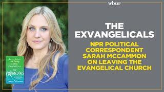 The Exvangelicals: NPR political correspondent Sarah McCammon on leaving the evangelical church