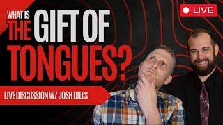 What are Tongues? w/ Josh Dills