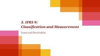 3. IFRS 9: Classification & Measurement - Loans and Receivables