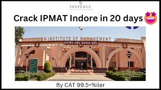 Crack IPMAT Indore in 20 days | IPMAT 2023 | PrepEdge